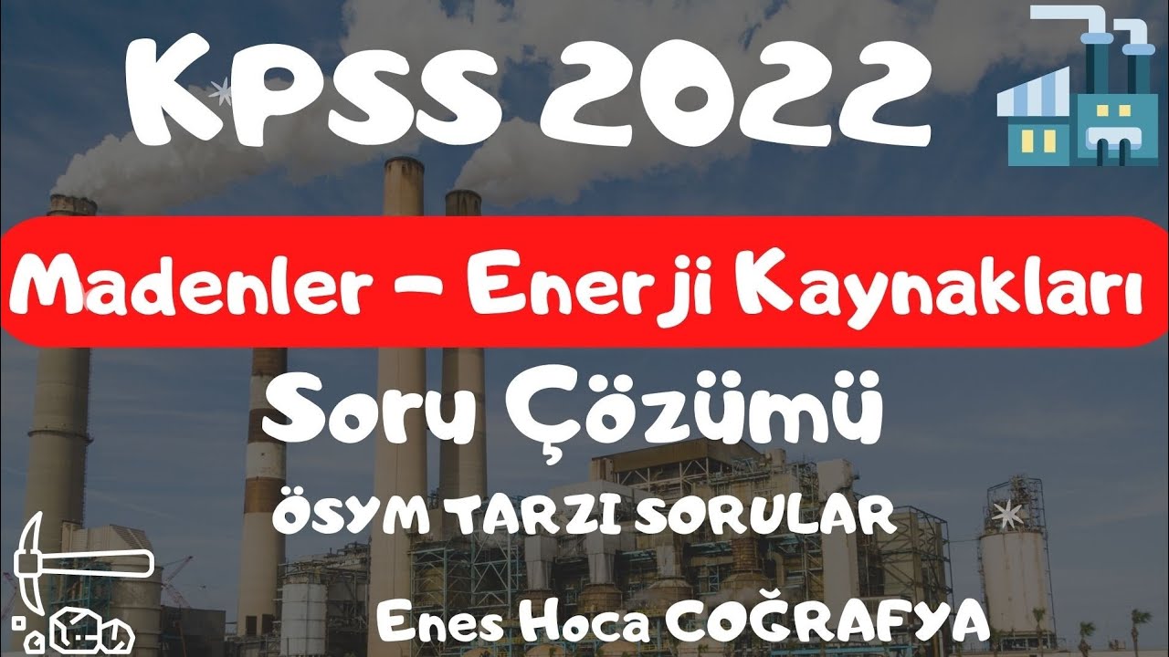 Türkiye'de Madenler ve Enerji Kaynakları - Soru Çözümü 2022