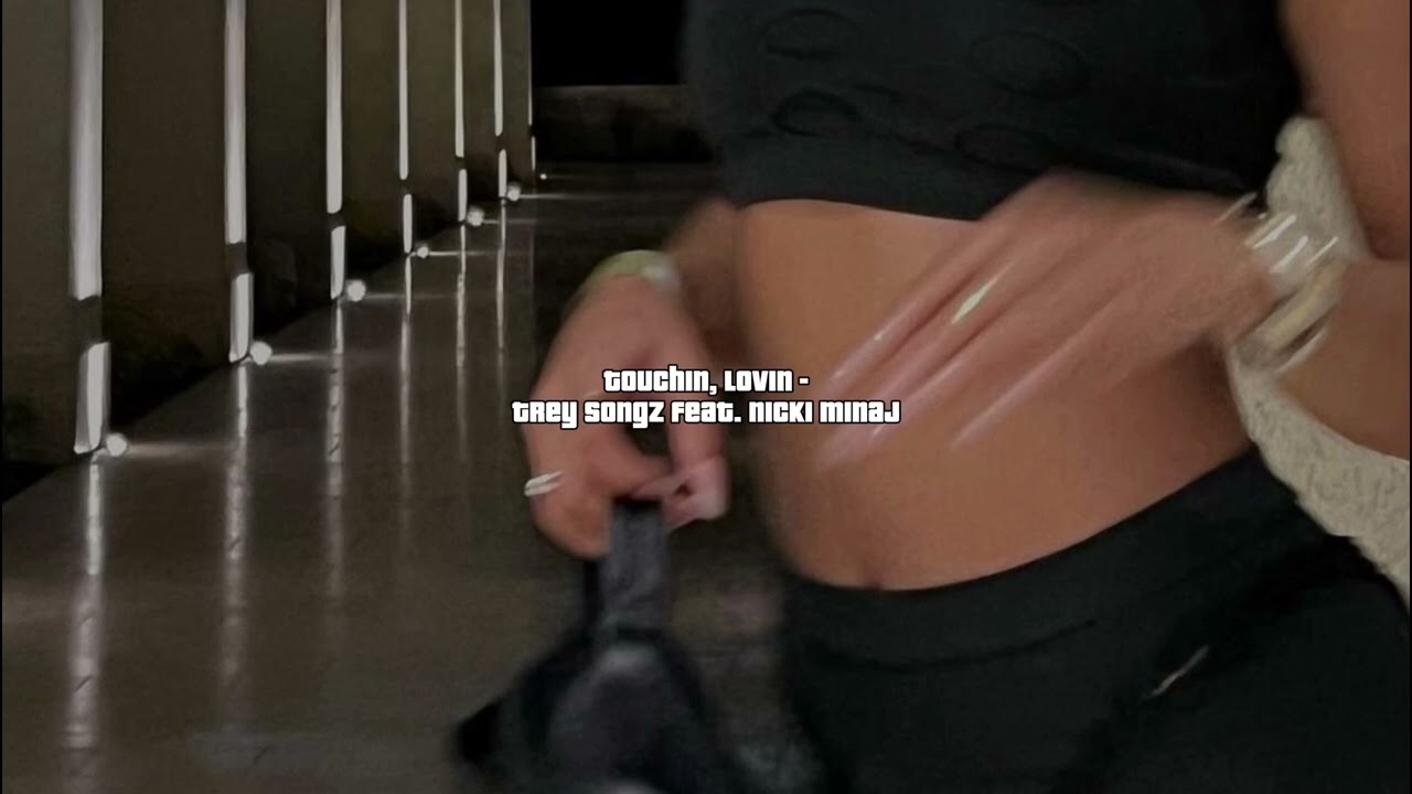 touchin, lovin - trey songz ft. nicki minaj [sped up]