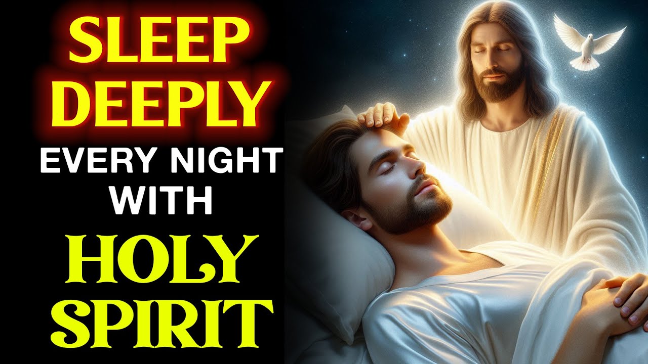 🕊️ SLEEP DEEPLY EVERY NIGHT – LET THE HOLY SPIRIT HEAL YOUR BODY, MIND, AND SOUL