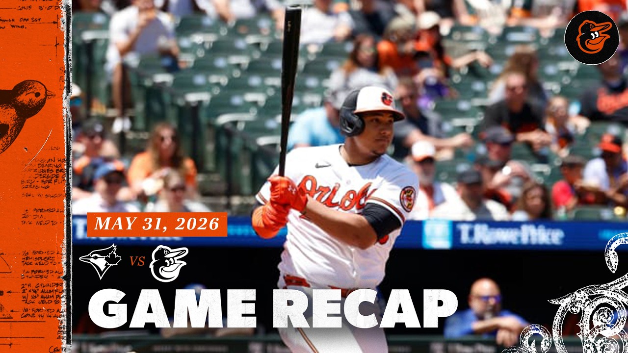 Blue Jays vs. Orioles Game Recap (5/31/26) | MLB Highlights | Baltimore Orioles