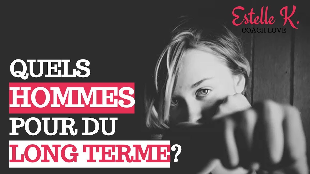 QUELS HOMMES POUR DU LONG TERME?