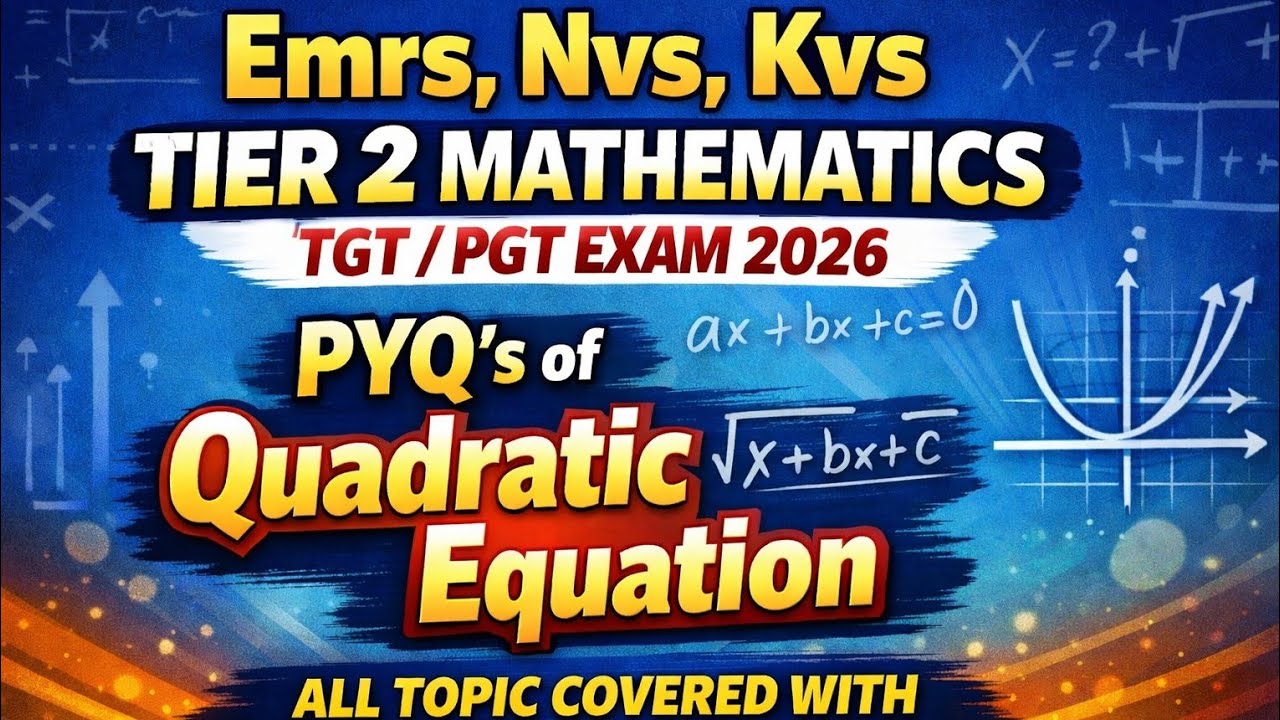 EMRS NVS KVS TIER 2 Maths 2026 | Quadratic Equation PYQs 🔥 Complete Detailed Discussion | TGT/PGT