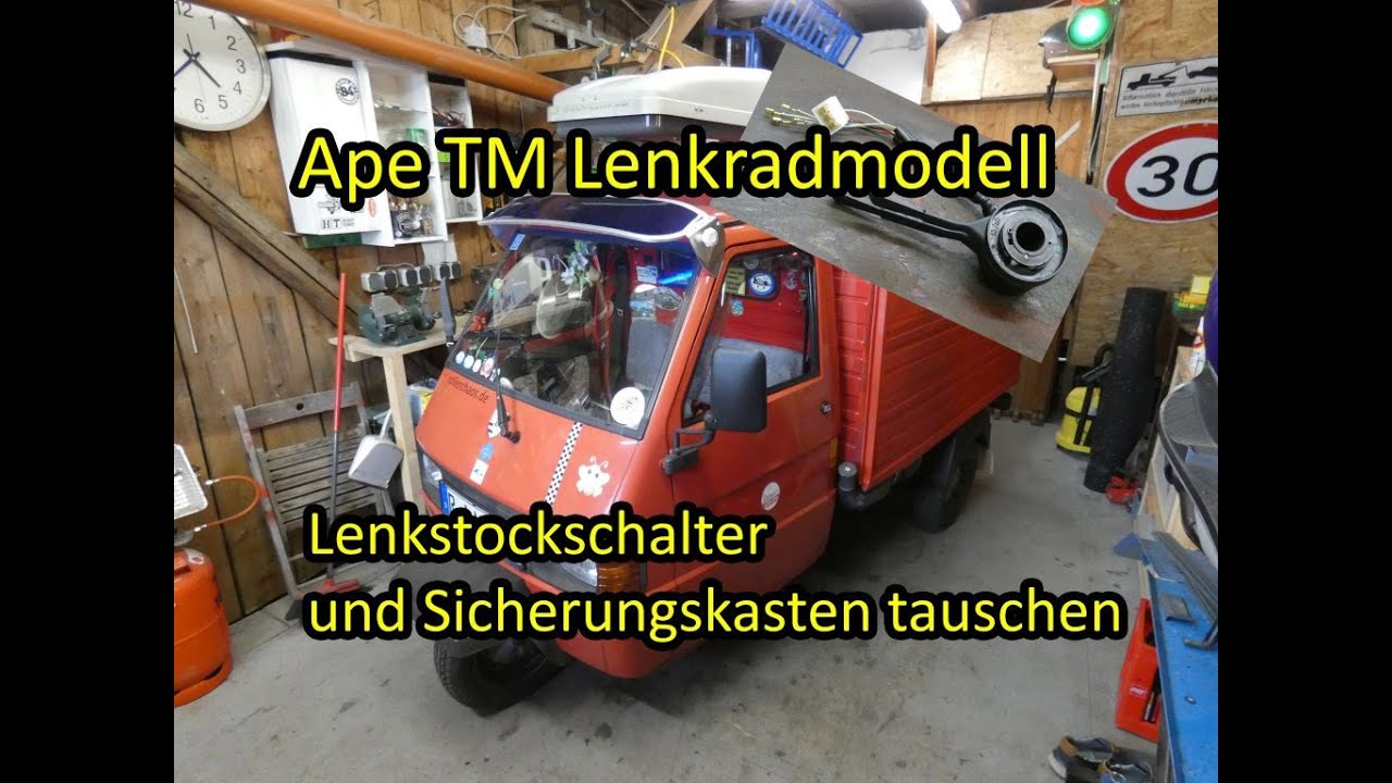 Ape TM 703V Lenkradmodell | Lenkstockschalter und Sicherungskasten tauschen | Lenkrad begradigen