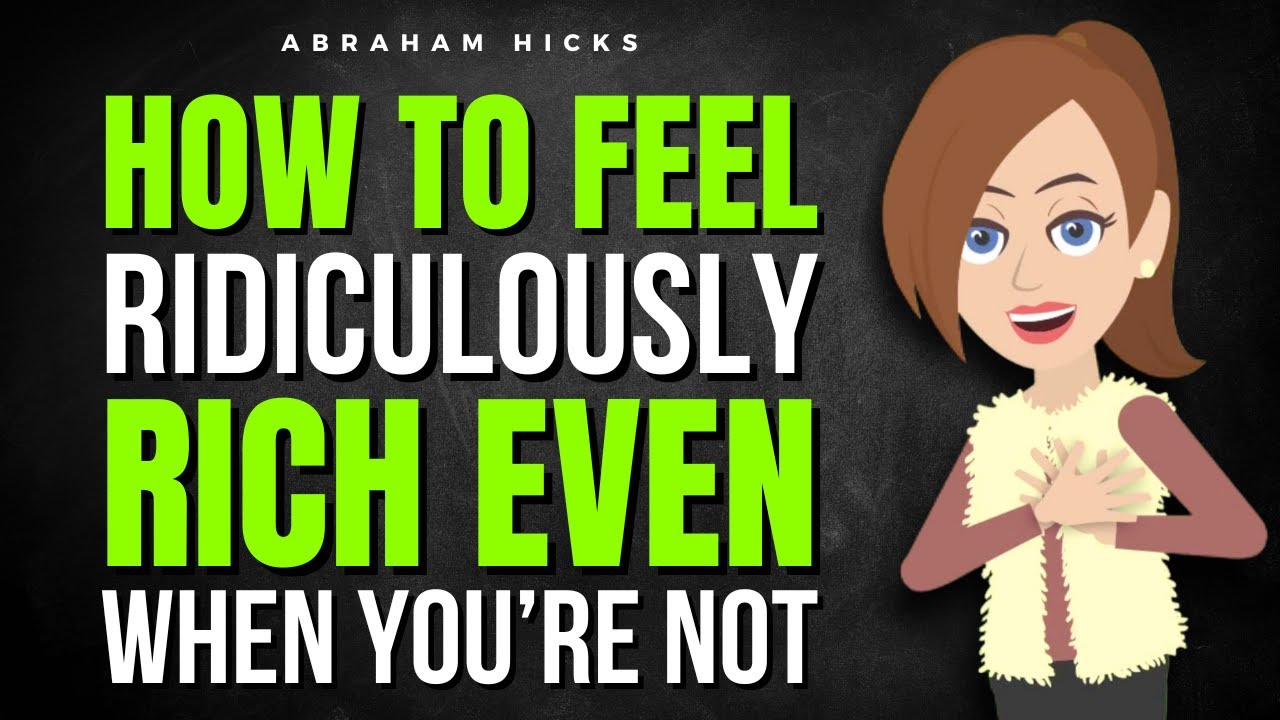 How to Feel Ridiculously Rich Even When You’re Not ✅ Abraham Hicks 2025