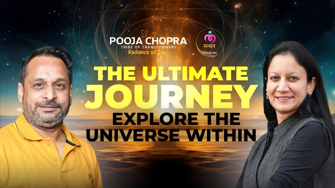 The Ultimate Journey - Explore The Universe Within | Podcast | Pooja Chopra