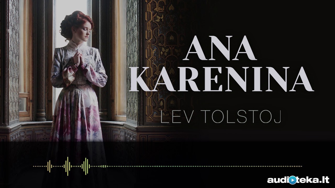 ANA KARENINA. Lev Tolstoj audioknyga | Audioteka.lt