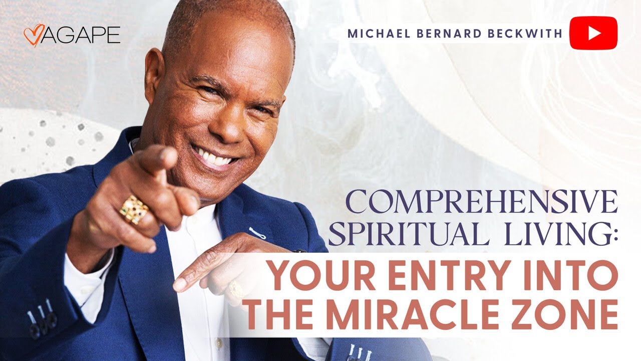 Comprehensive Spiritual Living: Your Entry Into The Miracle Zone w/ Michael B. Beckwith