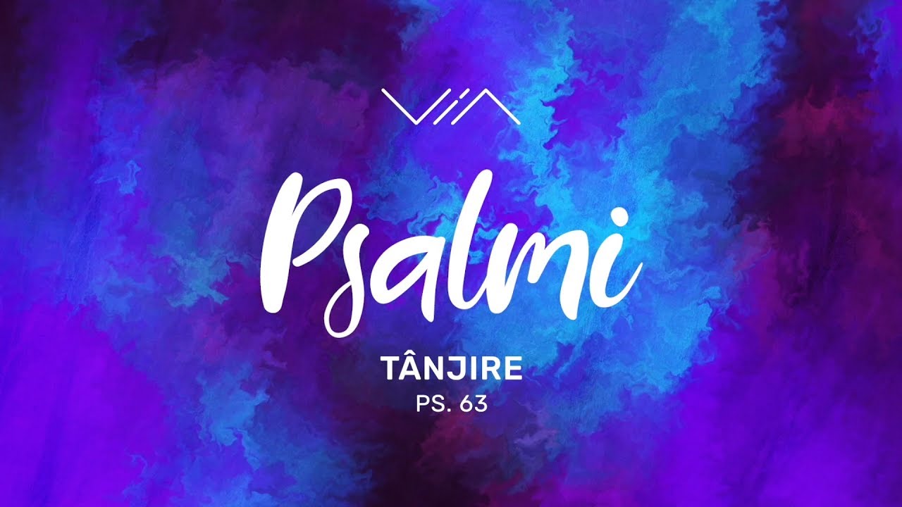 Psalmul 63 - Tânjire - Teofil Cotrău