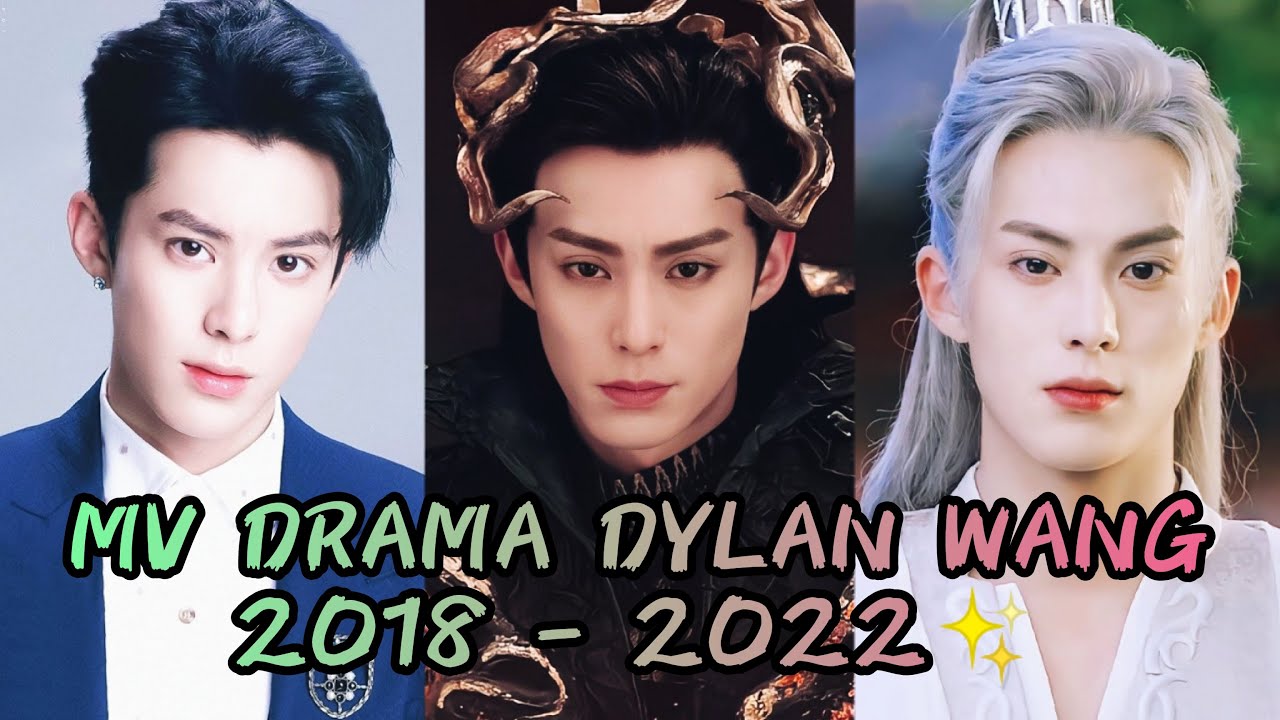 [MV]❤LIST DRAMA DYLAN WANG❤2018-2022_ Chinese Drama_Asian Drama💕✨