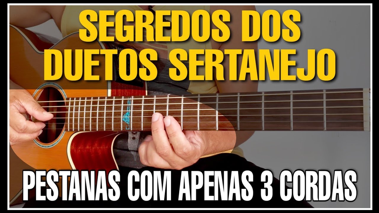 Os Segredos dos Duetos Sertanejo no Violão - Pestanas com 3 Cordas | Whatsapp:27-997454297