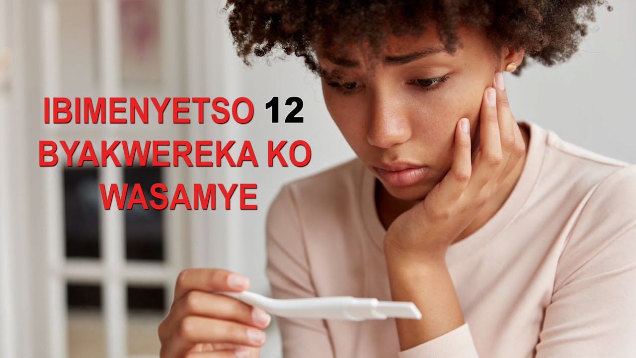 NYUMA YO KUBURA IMIHANGO, NGIBI IBIMENYETSO 12 BYAKWEREKA KO WASAMYE
