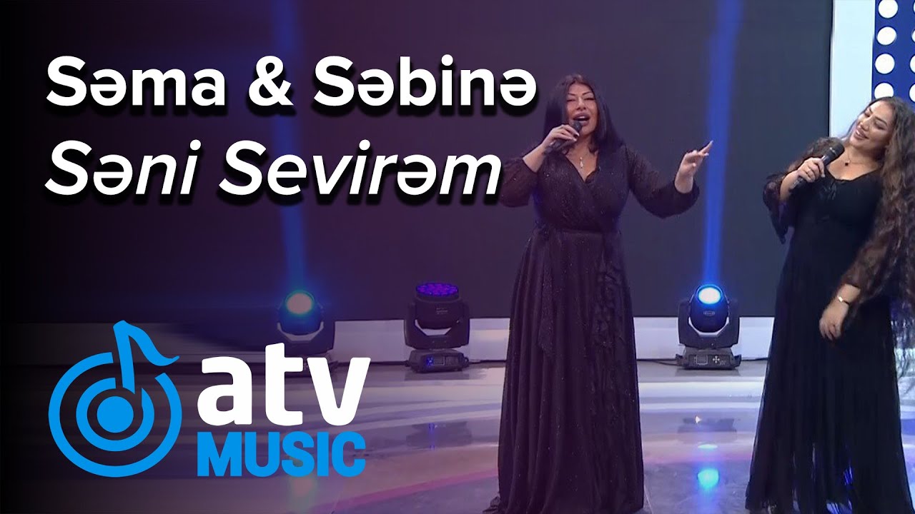 Səma & Səbinə - Səni Sevirəm (7 Canlı)