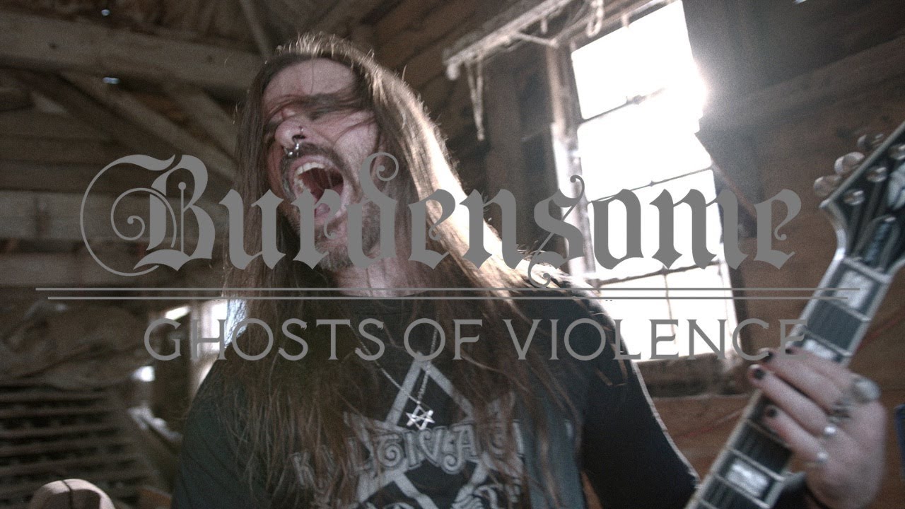 Burdensome - Ghosts Of Violence  (OFFICIAL MUSIC VIDEO)