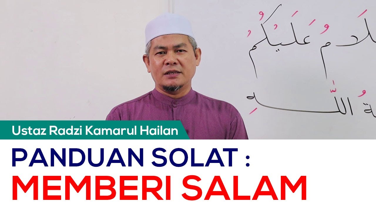 (Panduan Solat) Memberi Salam oleh Ustaz Haji Radzi Kamarul Hailan