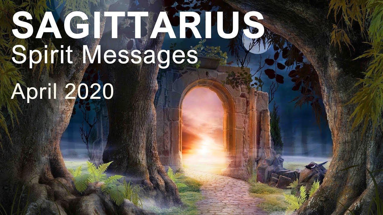 SAGITTARIUS SPIRIT MESSAGES - APRIL 2020   Intuitive Tarot Reading