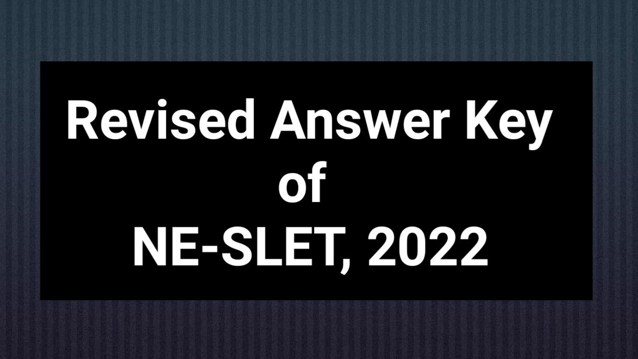 Finally, Revised AnswerKey of NE-SLET , 2022 🤗🤗