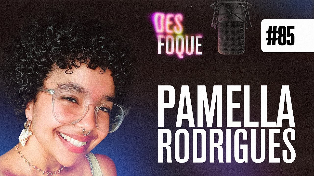 PAMELLA RODRIGUES (Dubladora da Agnes em Meu Malvado Favorito) - Desfoque Podcast #85