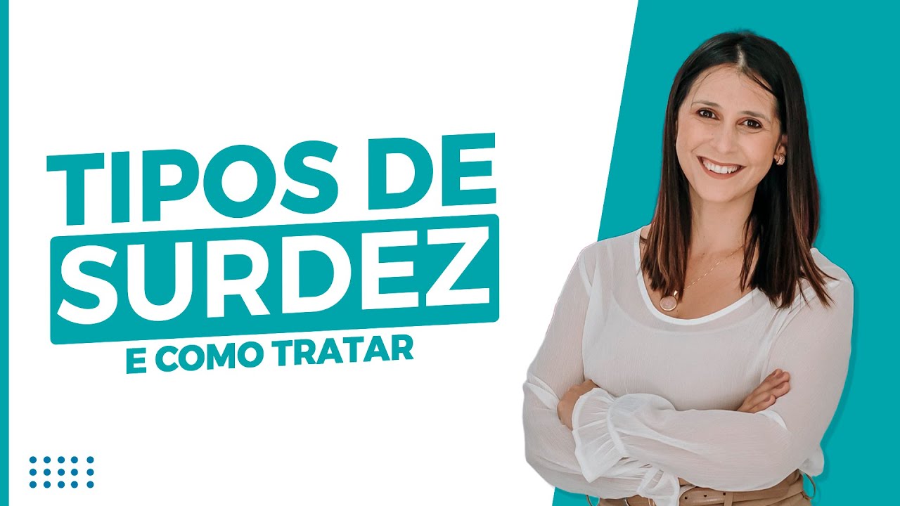 TIPOS DE SURDEZ | Tipos de Perda Auditiva e Como Trat&aacute;-las