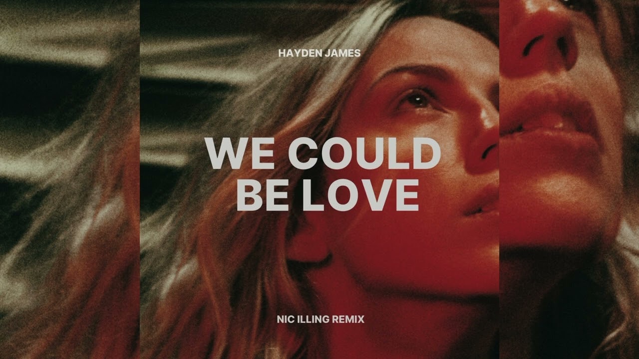 We Could Be Love - Hayden James & AR/CO (Nic Illing Remix)