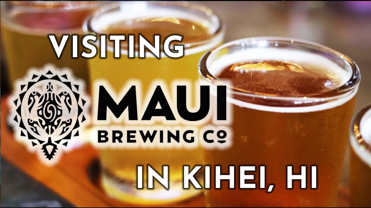 Visiting Maui Brewing Company In Kihei, Hawaii