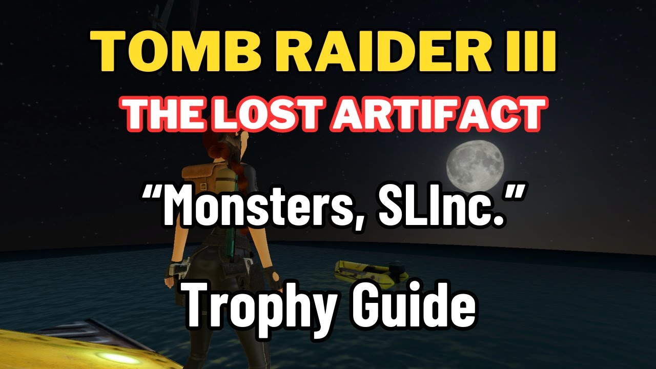 Tomb Raider 3 The Lost Artifact - Monsters, SLInc. - Trophy/Achievement Guide