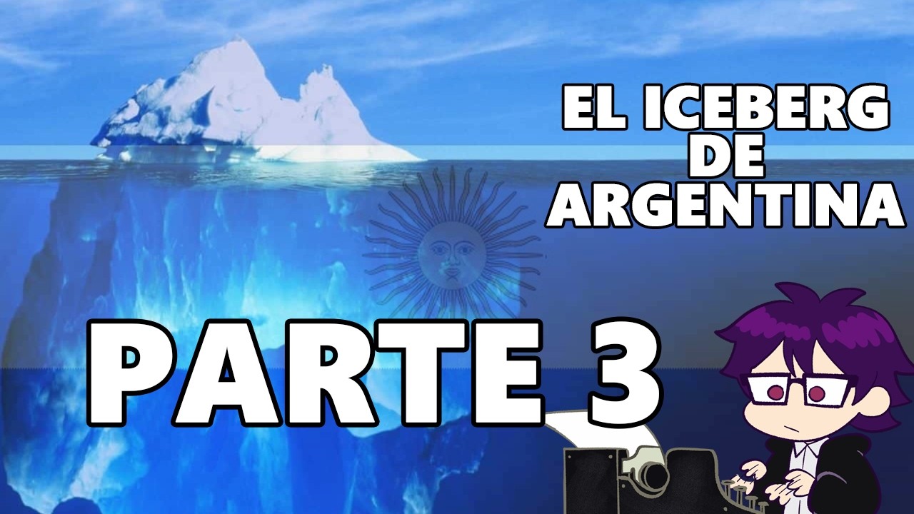 EL ICEBERG DE ARGENTINA (parte 3)