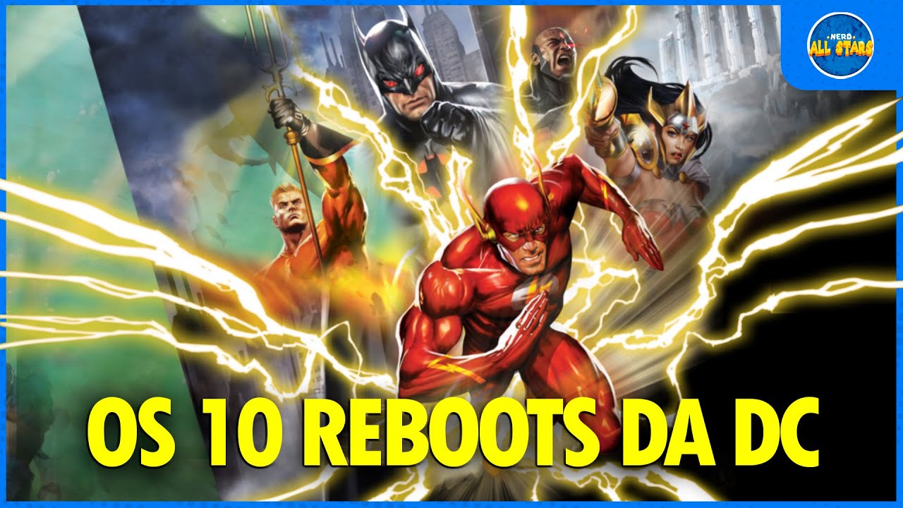 OS 10 REBOOTS MAIS IMPORTANTES DA DC | Lista