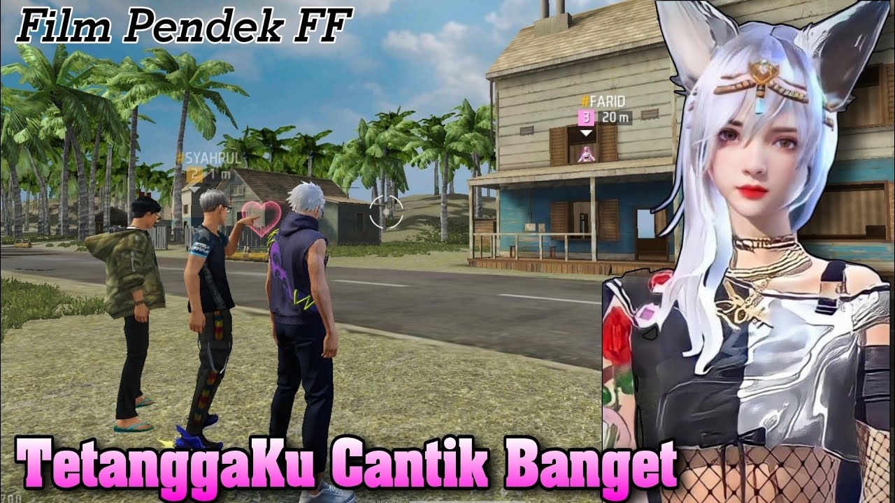 FILM PENDEK FF | TETANGGAKU YANG CANTIK BANGET