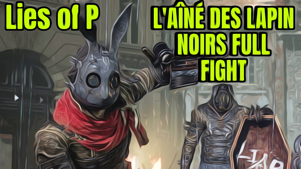 L’ainé des lapins noir Lies Of P full Fight (no spectre, no throwable items)