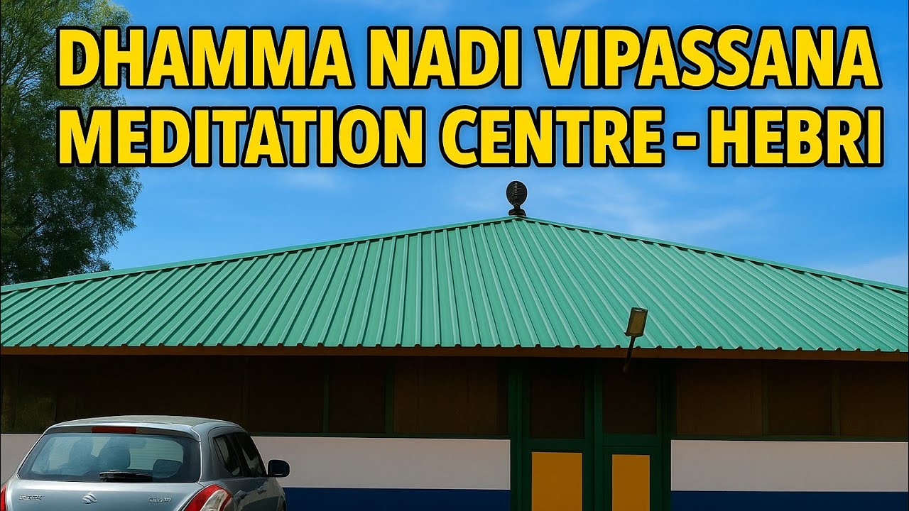 “Dhamma Nadi Vipassana Meditation Centre Hebri | Opinion & Surroundings”