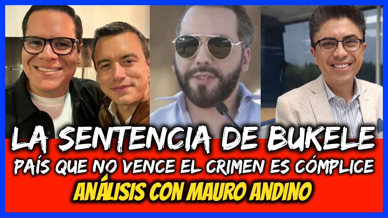 La sentencia de Bukele. País que no vence el crimen es cómplice. Análisis con Mauro Andino