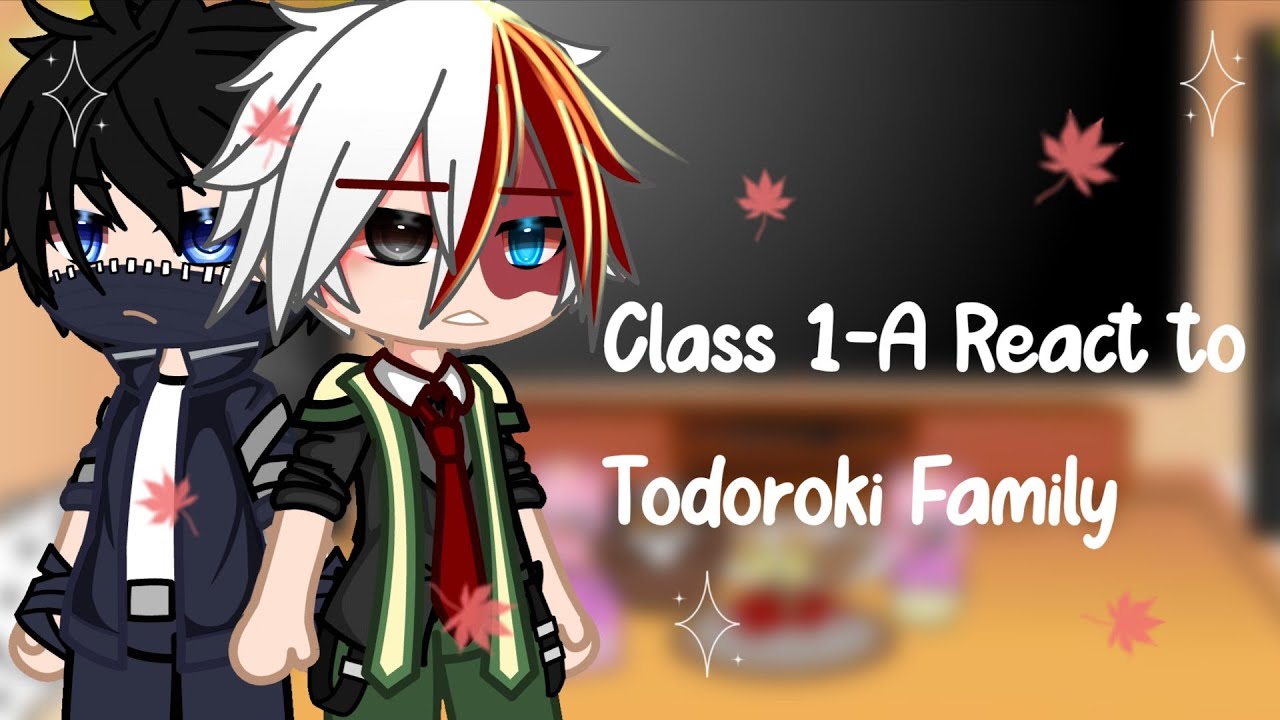 Class 1-A reacts to todoroki family || Part 1 || Mha/Bnha