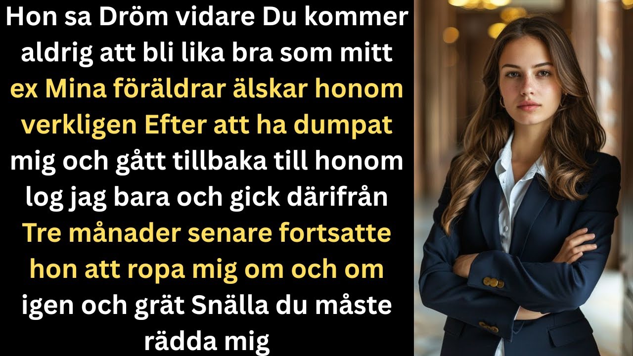 Hon sa Dröm vidare  du blir aldrig lika bra som mitt ex
