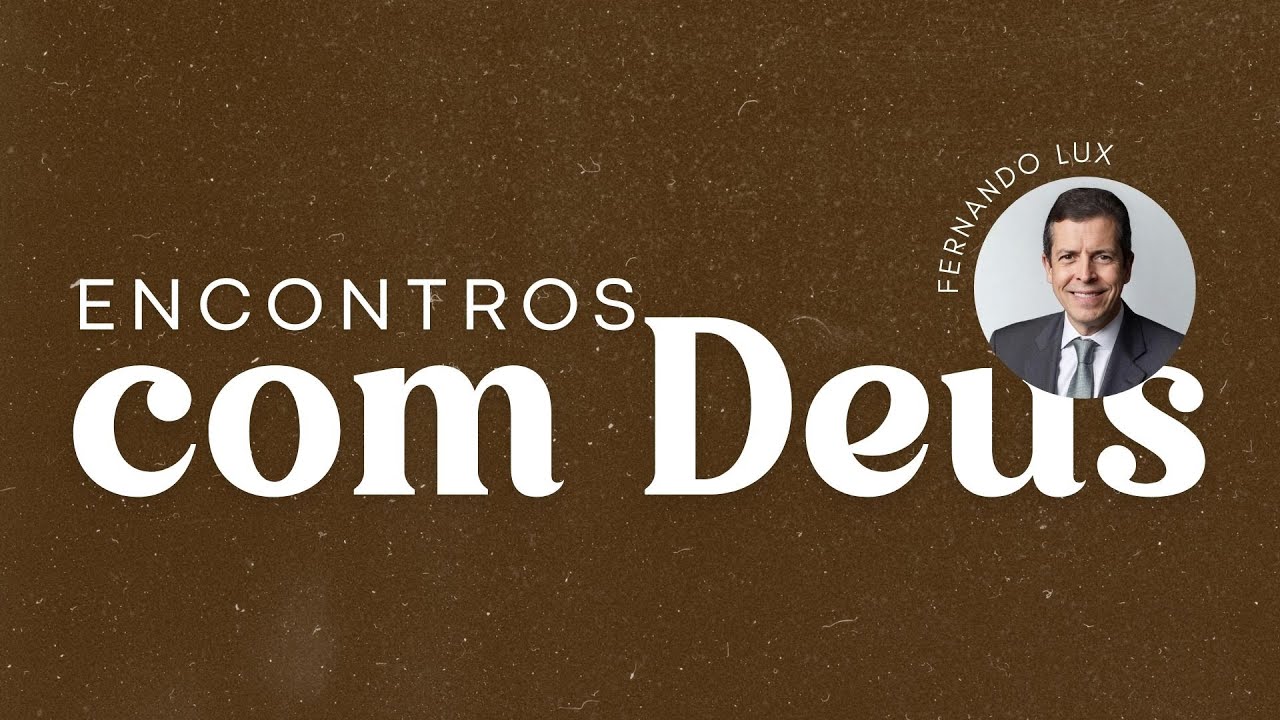 Fernando Lux | ENCONTROS COM DEUS (Parte 1) | 24/01/26