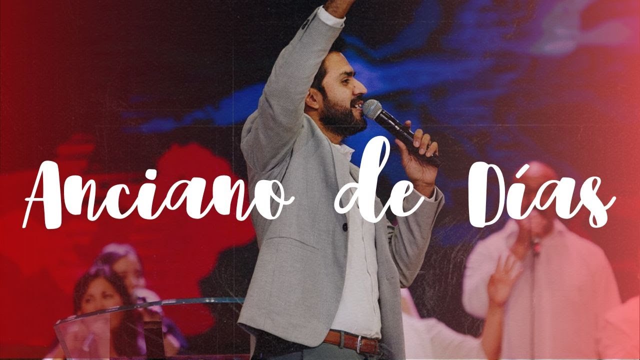 EBENEZER CHILE Anciano de Dias [Ron Kenoly] - Alabanza ccint