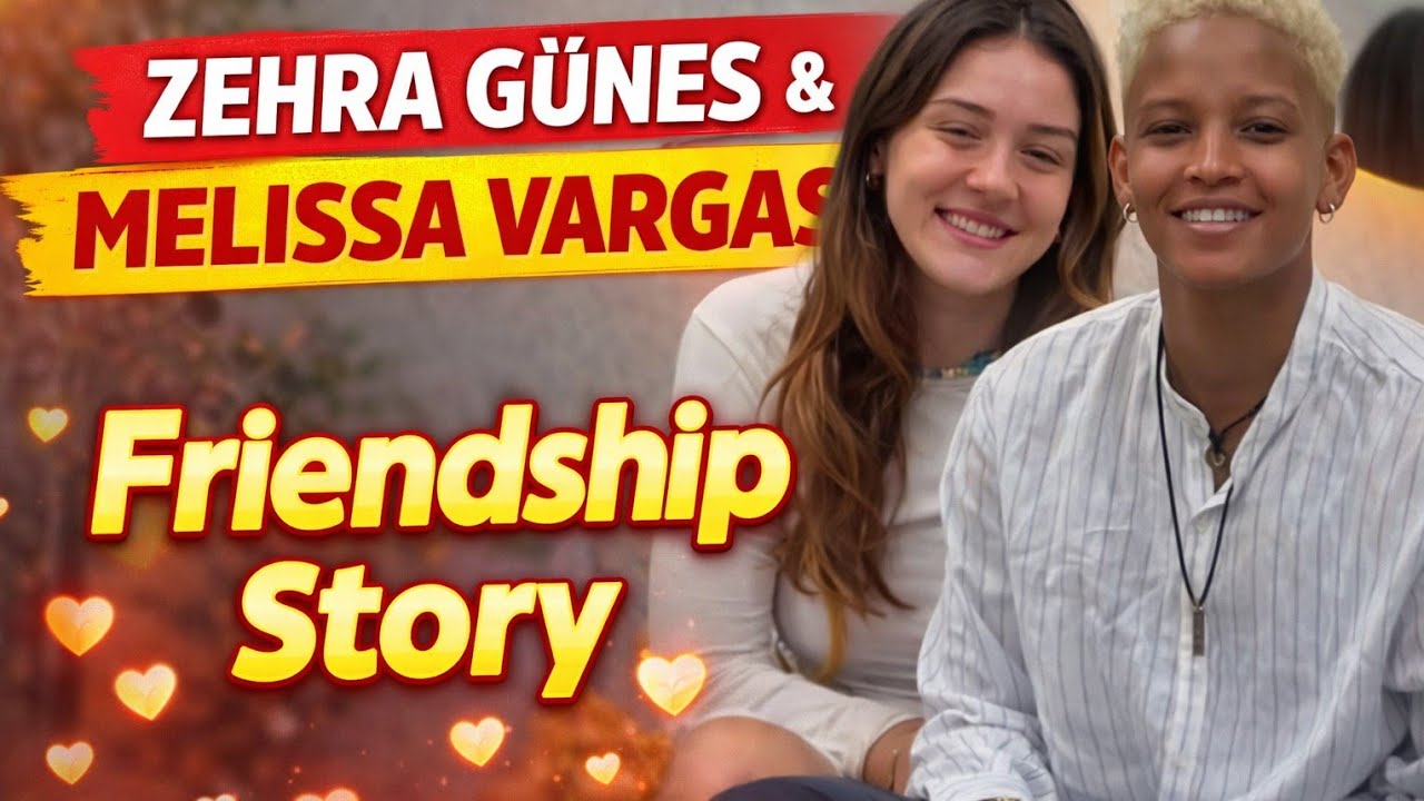 The Beautiful Friendship of Zehra Güneş and Melissa Vargas | Emotional Story