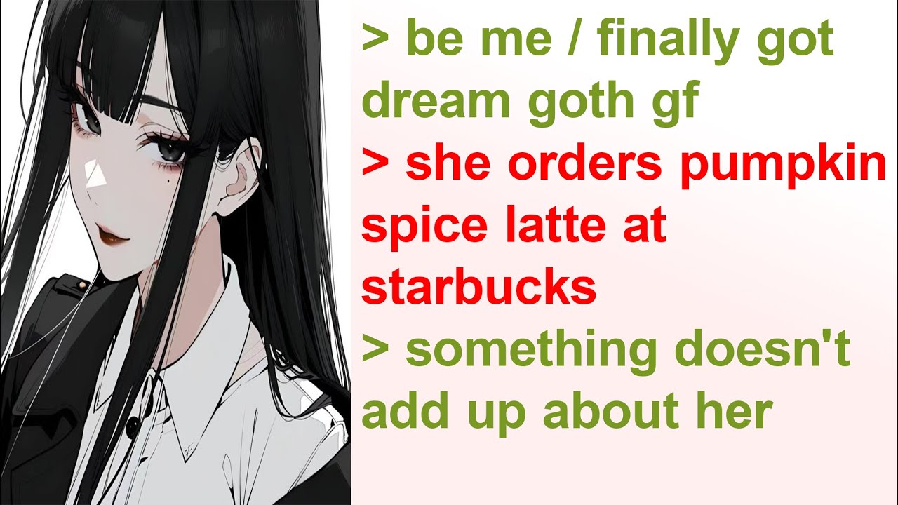 Anon Finally Gets His Dream Goth GF After Years of Trying | 4Chan Greentext Stories