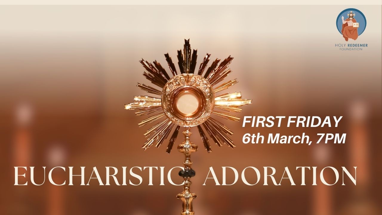 First Friday Eucharistic Adoration - Friday, 6th March, 2026 - 7 PM IST