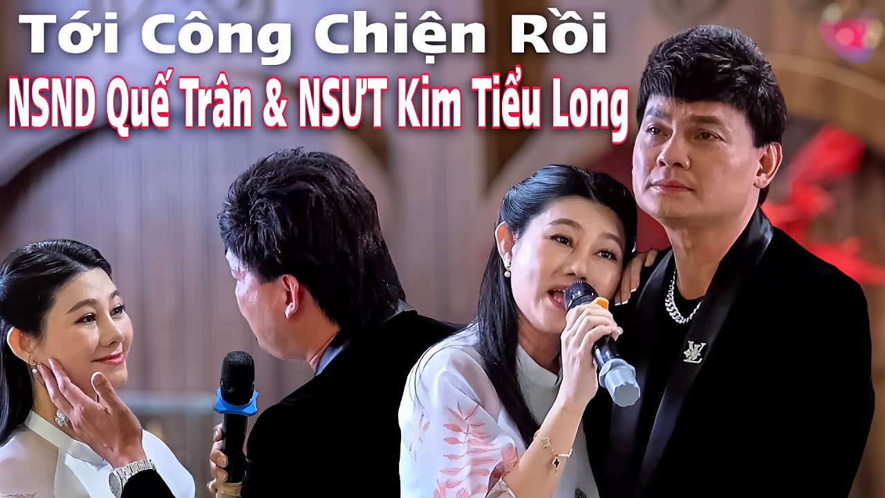 TỚI CÔNG CHIỆN RỒI - Màn Song Ca Của NSƯT Kim Tiểu Long Và NSND Quế Trân Quá Hay Nghe Mà Nổi Gai Óc