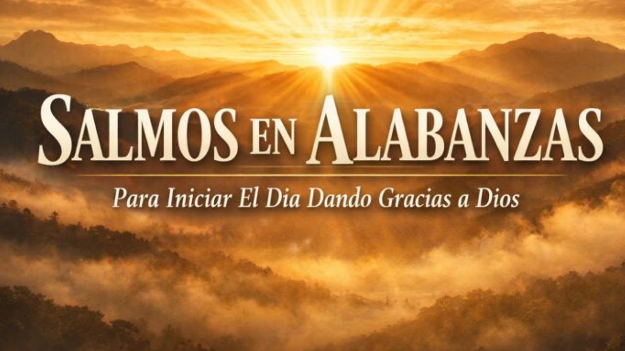 SALMOS EN CANCIÓN | 17 Salmos Más Poderosos para Sanar el Alma - Musica Cristiana