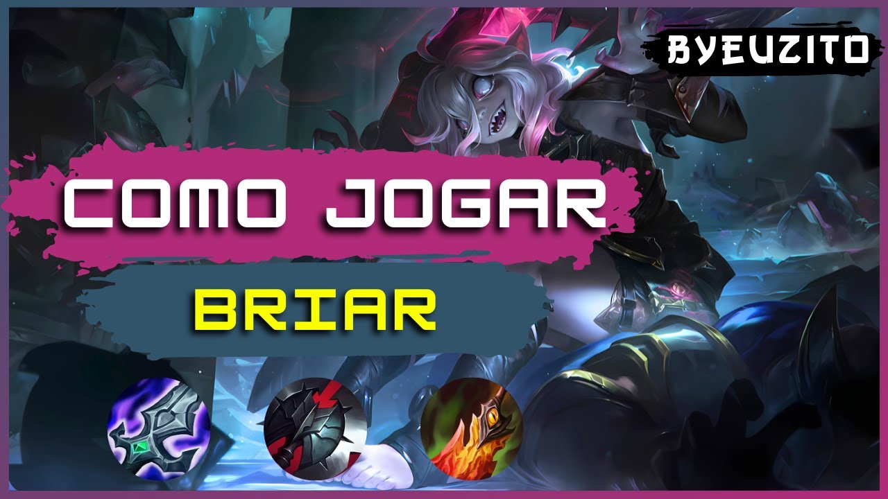COMO JOGAR DE BRIAR [ATUALIZADO] | League of Legends