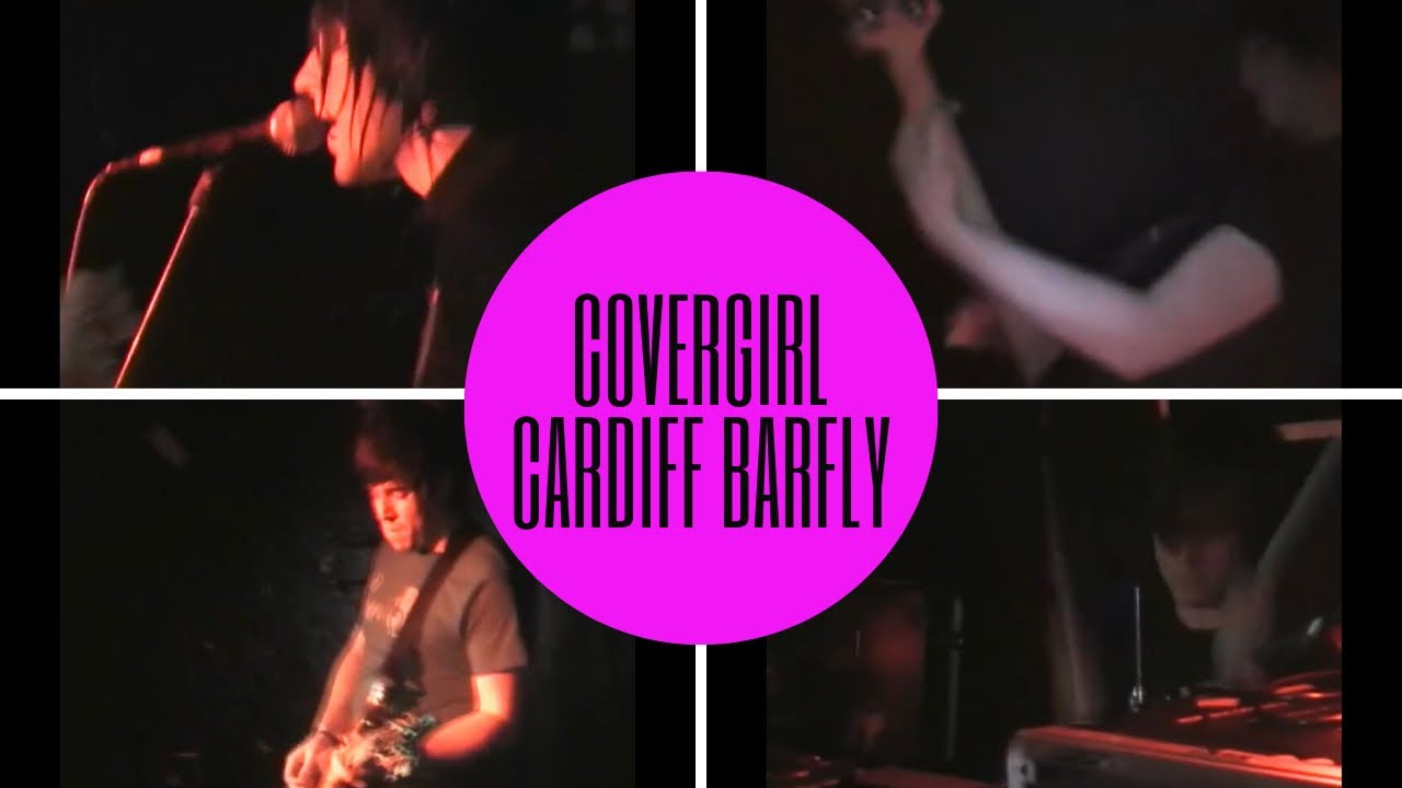 Covergirl - Full Set - Cardiff Barfly - May 2006