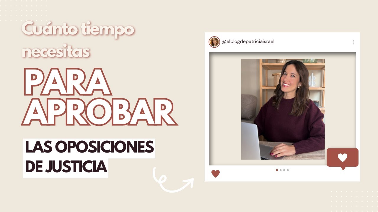 ¿Cuánto tiempo necesito para aprobar oposiciones de justicia?