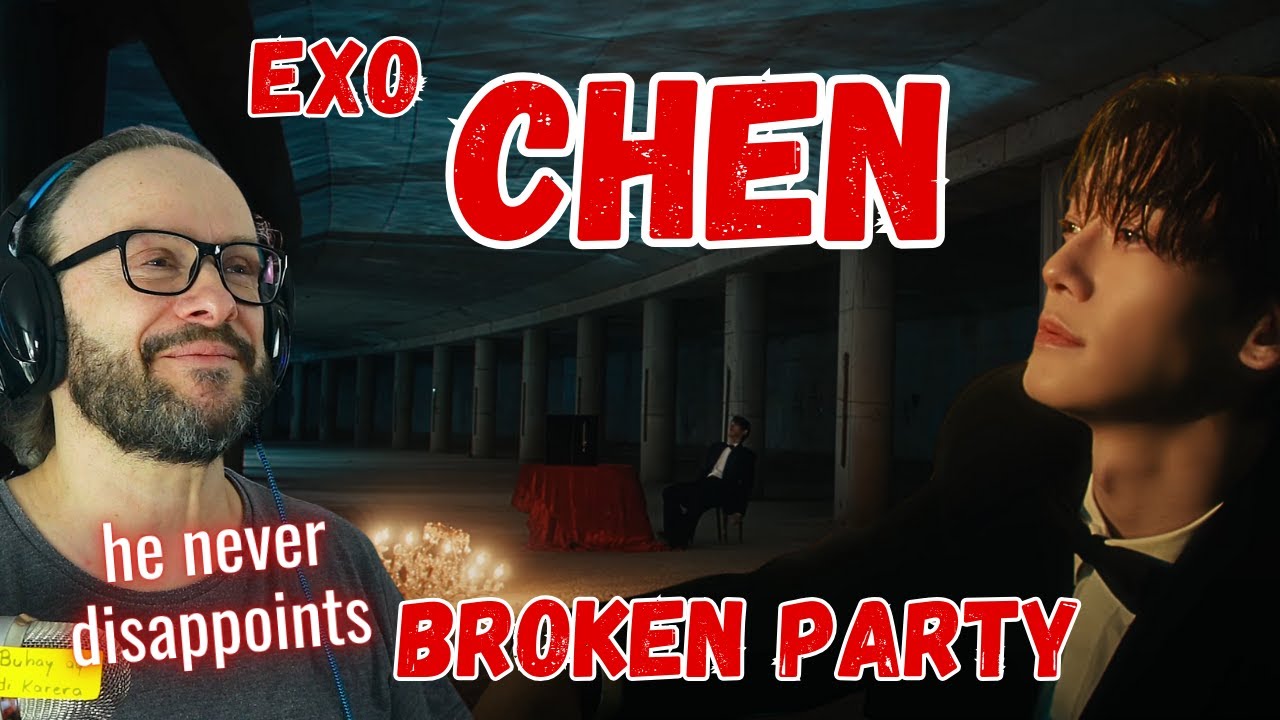 never disappoints! CHEN 시우민 'BROKEN PARTY'  MV - EXO - reaction