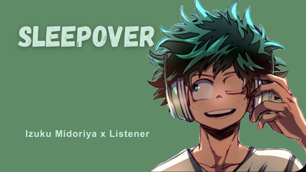 Sleepover | Izuku Midoriya x Listener