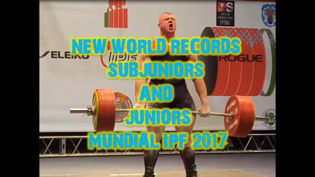 RECORDS SUBJUNIOR JUNIOR MUNDIAL IPF 2017