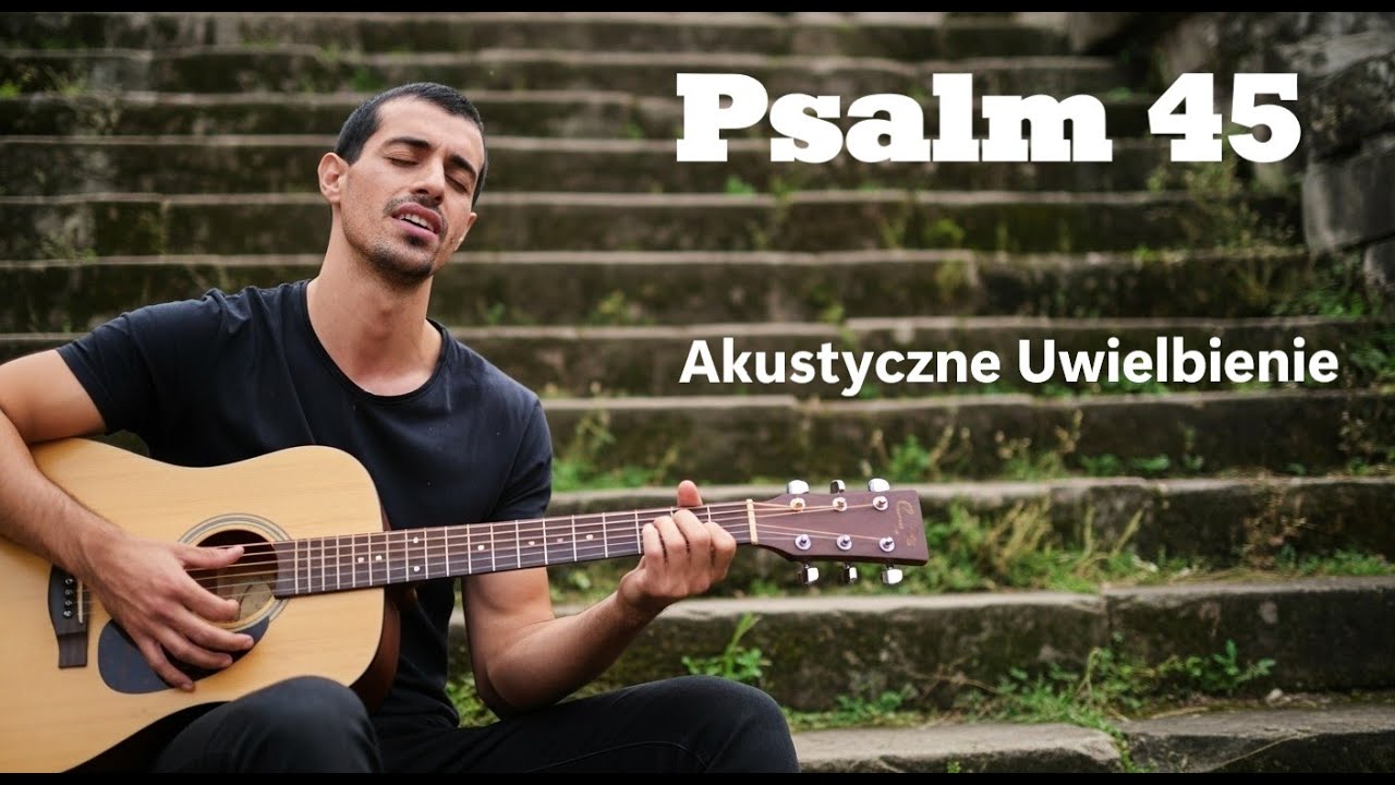 Psalm 45 — Pieśń Uwielbienia (Worship / Acoustic / Pop)
