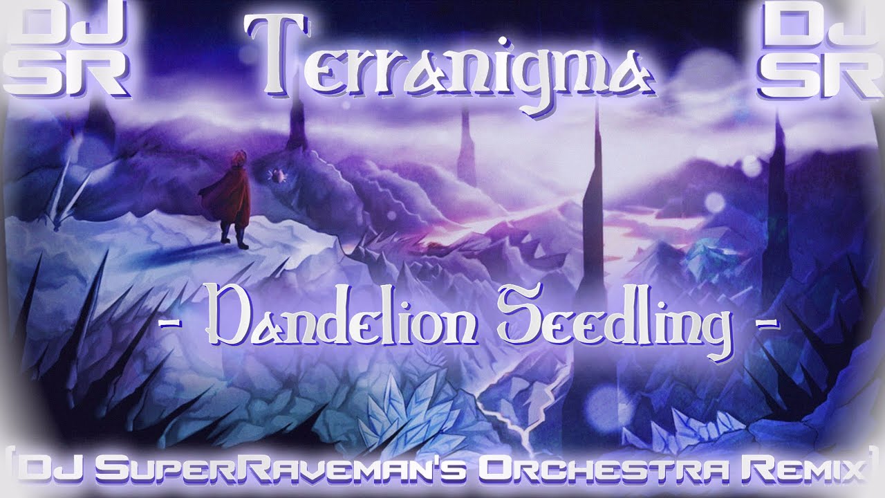 Terranigma - Dandelion Seedling [DJ SuperRaveman's Orchestra Remix]