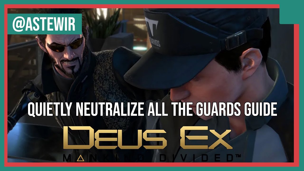 Deus Ex Mankind Divided - M15 Secondary Objective, How to Quietly neutralize all the guards Guide