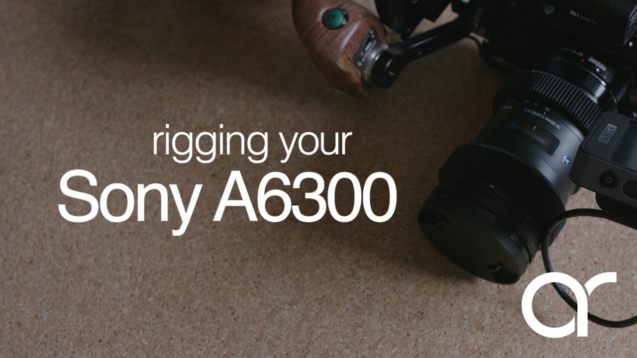 Rigging the Sony A6300 for doco work by Adam Roberts